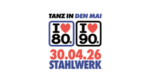I LOVE 80's & I LOVE 90's TANZ IN DEN MAI PARTY