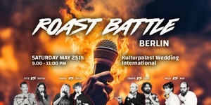 Roast Battle Berlin: Brutal Standup Comedy (EN) Saturday at KulturPalast Wedding International
