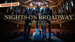 NIGHTS ON BROADWAY - A Tribute To The BEE GEES performed by NIGHT FEVER - Tournee 2026