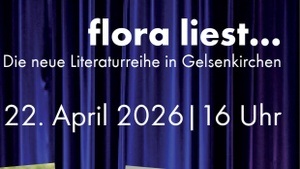flora liest... - Literatur live in Gelsenkirchen