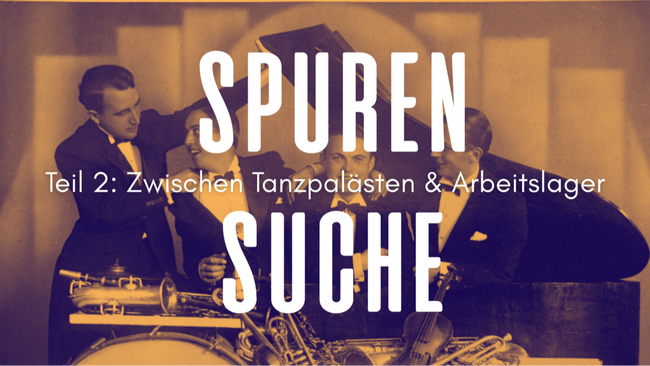 Spurensuche II: Zwischen Tanzpalästen und Arbeitslager
