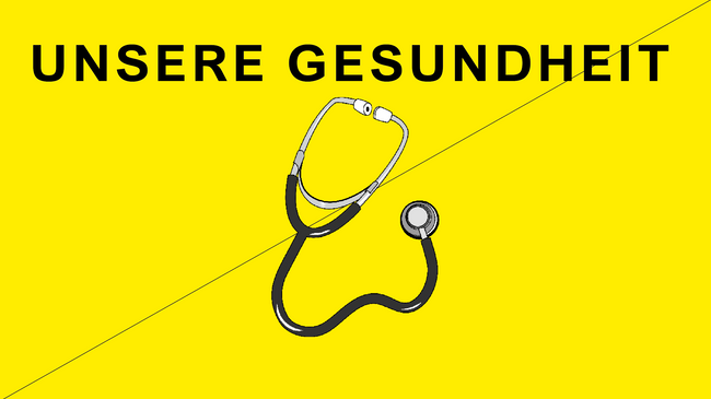 UNSERE GESUNDHEIT