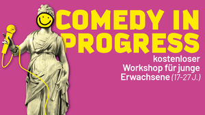COMEDY IN PROGRESS – Workshop für junge Erwachsene
