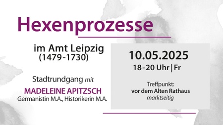 STADTRUNDGANG: Hexenprozesse im Amt Leipzig (1479 - 1730)