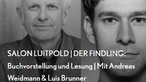 SALON LUITPOLD | DER FINDLING: Buchvorstellung und Lesung | Mit Andreas Weidmann & Luis Brunner