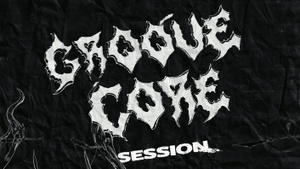 Groove Core Session