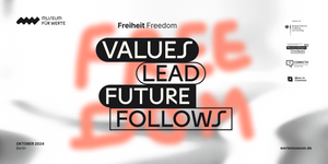 Values Lead, Future Follows - Freiheit