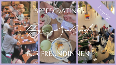 Hey Soulmate - Speed Dating für Freundinnen
