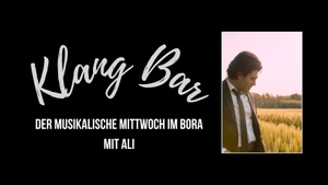 Klang Bar - Der musikalische Mittwoch im BORA mit ALI