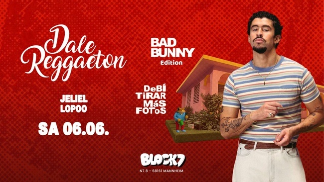 Dale Reggaeton "Bad Bunny" DTMF Edition x Block7 Mannheim / Sa 06.06.26