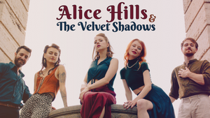 Alice Hills & The Velvet Shadows Single Release Show