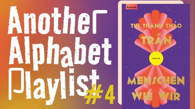 Another Alphabet Playlist #4_Thị Thanh Thảo Trần Lesung aus ihrem Buch »Menschen wie wir«