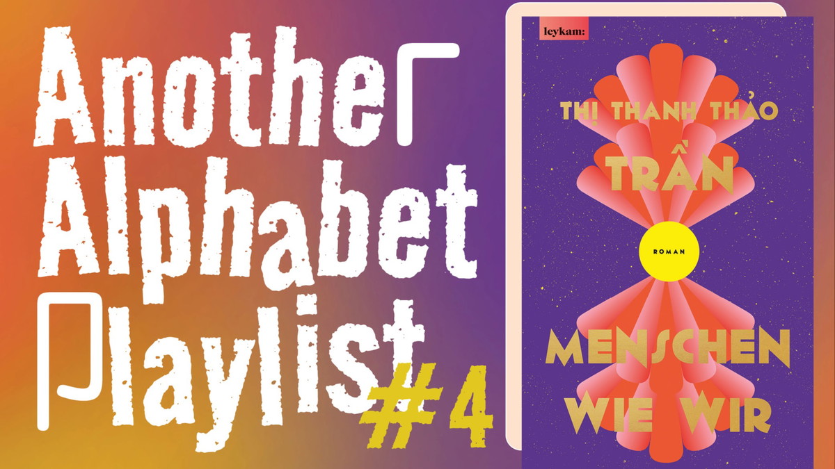 Titelbild der Veranstaltung Another Alphabet Playlist #4_Thị Thanh Thảo Trần Lesung aus ihrem Buch »Menschen wie wir«