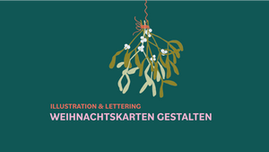 ILLUSTRATION & LETTERING – Weihnachtskarten gestalten
