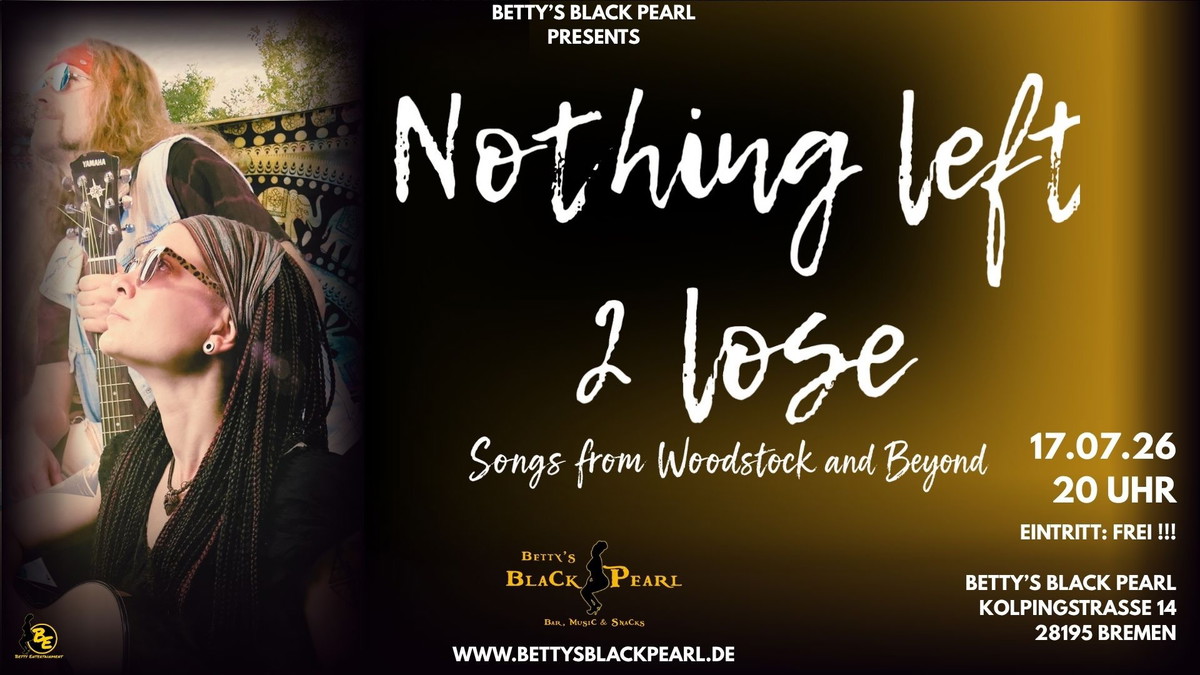 NOTHING LEFT 2 LOSE - Songs from Woodstock and beyond