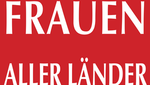 Frauen aller Länder vereinigt euch