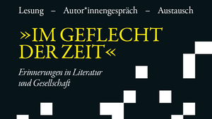 Im Geflecht der Zeit - Erinnerungen in Literatur und Gesellschaft