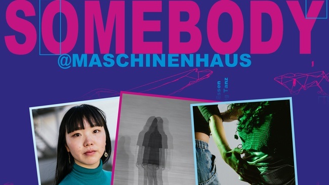 SOMEBODY@MASCHINENHAUS 26 // EIN ABEND MIT: Miss Perfect – Nene Okada / The Place from Which – Jennie Boultbee / MY ASS IS MY WEAPON – Valentina Restrepo Giraldo & Maria Savva
