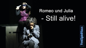 Romeo und Julia - Still alive!