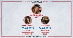 Sound of Nashville präsentiert Alexandra Kay, Hannah Ellis & Lakeview
