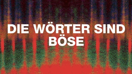 DIE WÖRTER SIND BÖSE