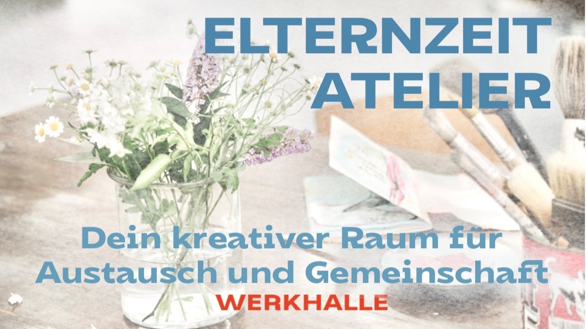 Elternzeit Atelier - dein kreativer Raum für Austausch und Gemeinschaft