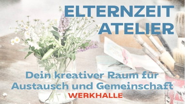 Elternzeit Atelier - dein kreativer Raum für Austausch und Gemeinschaft