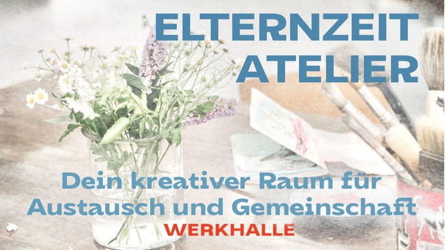 Elternzeit Atelier - dein kreativer Raum für Austausch und Gemeinschaft