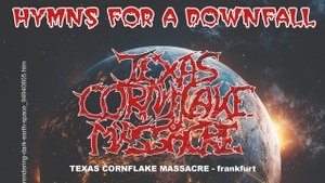 HYMS FOR A DOWNFALL - texas cornflake massacre + third wave + joyride