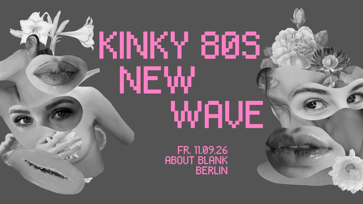 Titelbild der Veranstaltung Kinky 80s New Wave Party + 2nd Floor: Indie • About Blank Berlin