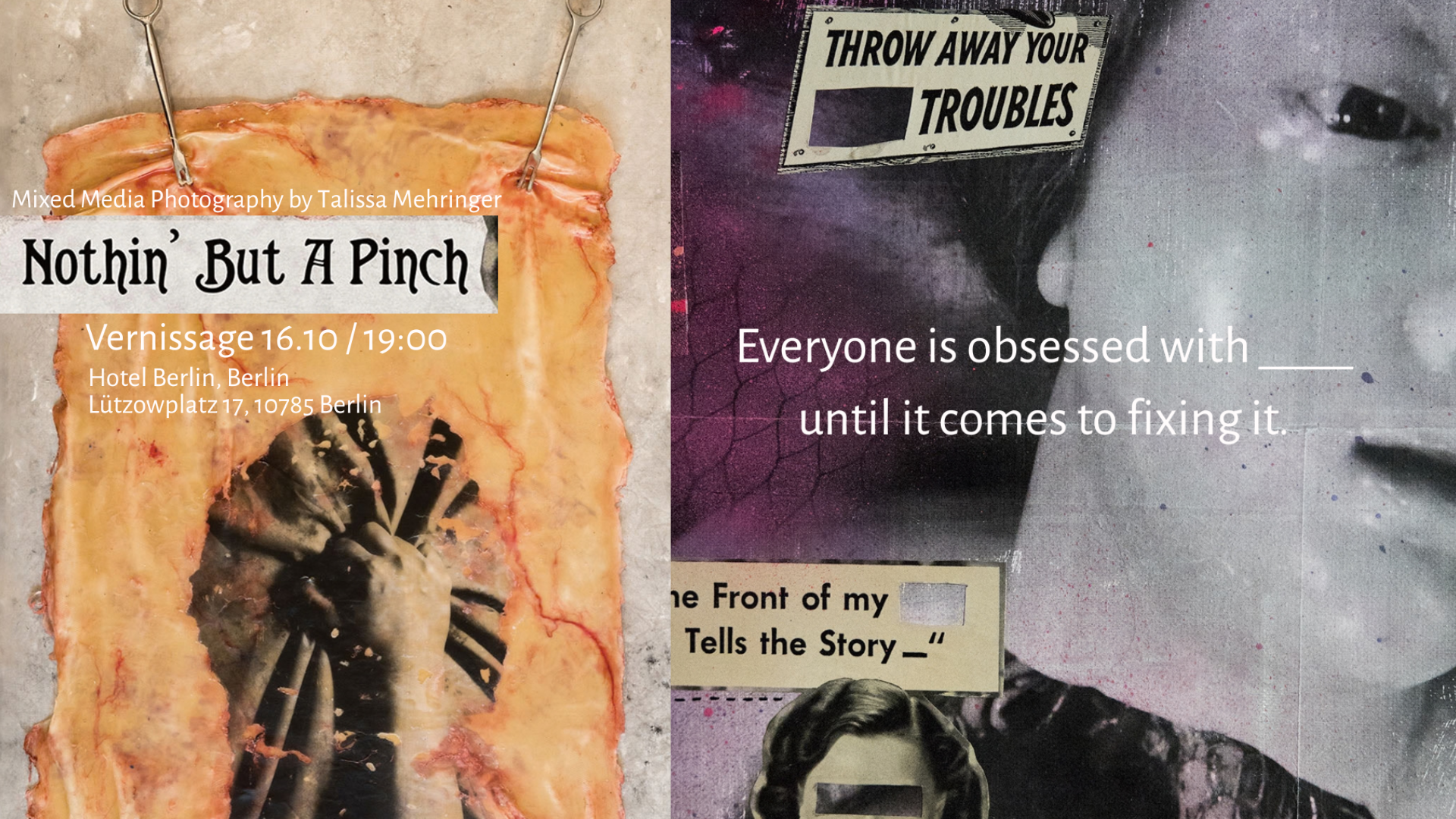'Nothin But A Pinch' Vernissage / Everyone's obsessed with ___ until it comes to fixing it! / Mixed Media Photography Talissa Mehringer