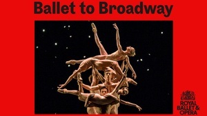 Royal Ballet & Opera 2024/25: Ballet to Broadway: Wheeldons Werke