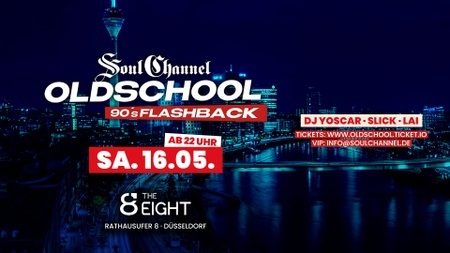 OLDSCHOOL FLASHBACK by Soul Channel - Sa 16.05 im The EIGHT (ehemal. UFER 8 )