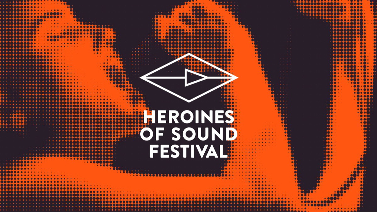 Heroines of Sound Festival / Heroines Edition