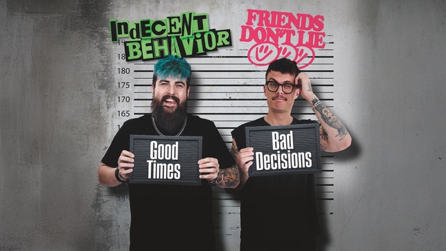 Indecent Behavior & Friends Don't Lie - Good Times, Bad Decisions