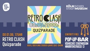 POP-UP BAR 1794 Cologne Paris // Retro Clash Quizparade // 01.06.
