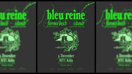 Bleu Reine (FR) + Florence Besch (DE) + Iskandr (NL) @ MTC KÖLN