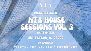 NTA HOUSE SESSIONS VOL. 3 @ VIERTEL POP-UP FFM / WHITE EDITION