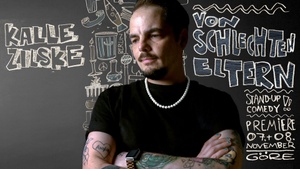 Kalle Zilske — Von schlechten Eltern — PREMIERE— Stand-Up-Comedy Solo — Kalles drittes Soloprogram