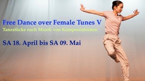 Free Dance over Female Tunes - Dritter Abend: Eternal Perfect / Tanzstücke nach Musik von Komponistinnen