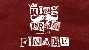 King Of Drag • Finale • DRAG SHOW