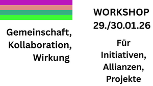 Zusammen Wirken – Gemeinschaft, Kollaboration & Wirkung – Arbeitsworkshop für Initiativen zu Gründung, oder Professionalisierung
