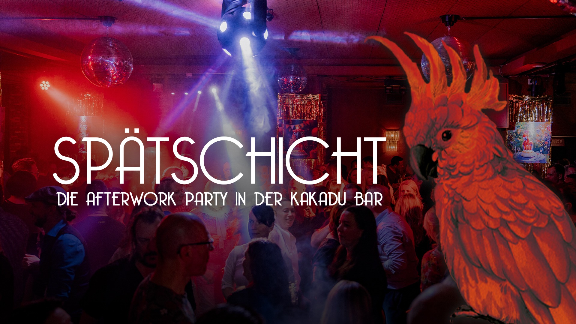 SPÄTSCHICHT - Die Afterwork Party in der Kakadu Bar