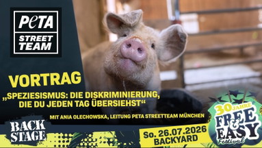 SPEZIESISMUS: DIE DISKIRMINIERUNG, DIE DU JEDEN TAG ÜBERSIEHST | Vortrag by PETA Streetteam | FREE & EASY FESTIVAL 2026