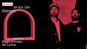 Klubnacht w/ andhim, Biggie Schoellz, Nic Lorenz