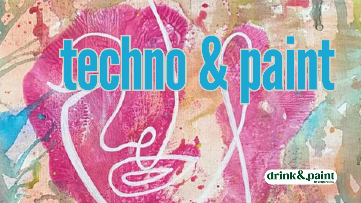Techno & Paint by drink&paint originals