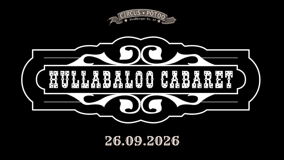 Titelbild der Veranstaltung HULLABALOO CABARET @ Circus Potoo