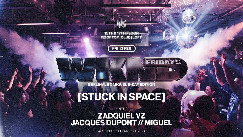 WKND X STUCK IN SPACE -  BERLINALE (MIGUEL B-DAY BASH)