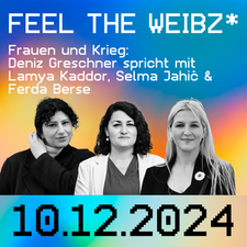 Feel the Weibz* // Der feministische Talk für alle: Frauen* und Krieg