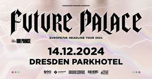 FUTURE PALACE - Europe/UK Headline Tour 2024